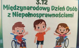 3 grudnia &ndash; Międzynarodowy Dzień Os&oacute;b z Niepełnosprawnością